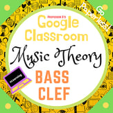 Music Theory Unit 1, Lesson 3: The Bass Clef and Staff Digital Resources